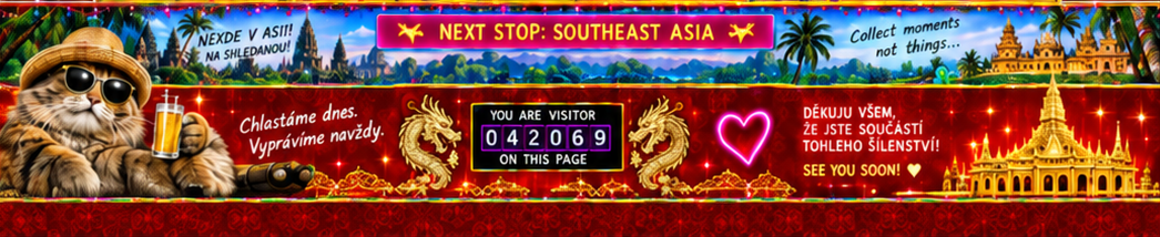 Next stop: Southeast Asia. Chlastáme dnes, vyprávíme navždy. Děkuju všem, že jste součástí tohohle šílenství!